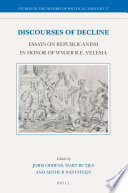 Discourses of decline : essays on republicanism in honor of Wyger R.E. Velema /