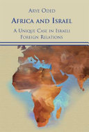 Africa and Israel : a unique case in Israeli foreign relations /