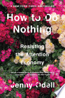 How to do nothing : resisting the attention economy /