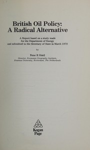 British oil policy : a radical alternative : a report based on a study made for the Department of Energy and submitted to the Secretary of State in March 1979 /