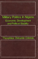 Military politics in Nigeria : economic development and political stability /