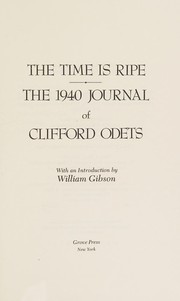 The time is ripe : the 1940 journal of Clifford Odets ; with an introduction by William Gibson.