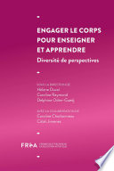 Engager le Corps Pour Enseigner et Apprendre : Diversite de Perspectives.