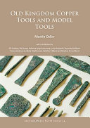 Old Kingdom copper tools and model tools /