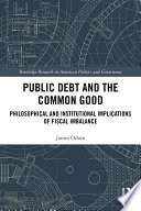 Public debt and the common good : philosophical and institutional implications of fiscal imbalance /