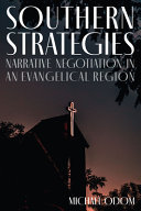 Southern strategies : narrative negotiation in an evangelical region /