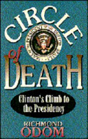 Circle of death : Clinton's climb to the presidency /