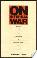 On internal war : American and Soviet approaches to Third World clients and insurgents /