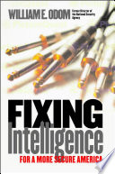 Fixing intelligence : for a more secure America /