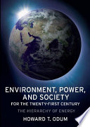 Environment, power, and society for the twenty-first century : the hierarchy of energy /