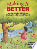 Making it better : activities for children living in a stressful world /