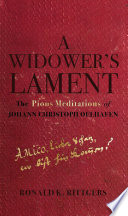 A widower's lament : the pious meditations of Johann Christoph Oelhafen /