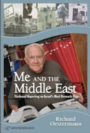 Me and the Middle East : firsthand reporting on Israel's most dramatic days /