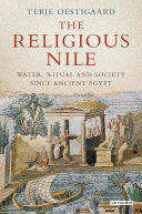 The religious Nile : water ritual and society since ancient Egypt /