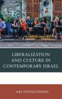 Liberalization and culture in contemporary Israel /