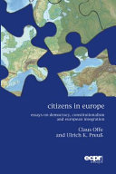 Citizens in Europe : essays on democracy, constitutionalism and European integration /