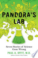 Pandora's lab : seven stories of science gone wrong /