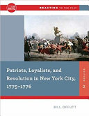 Patriots, loyalists, and revolution in New York City, 1775-1776 /