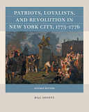 Patriots, loyalists, and revolution in New York City, 1775-1776 /