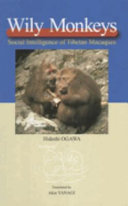 Wily monkeys : social intelligence of Tibetan macaques /