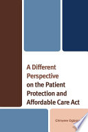 A different perspective on the patient protection and affordable care act /