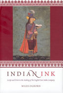 Indian ink : script and print in the making of the English East India Company /