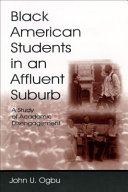 Black American students in an affluent suburb : a study of academic disengagement /