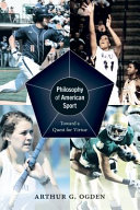 Philosophy of American sport : toward a quest for virtue /