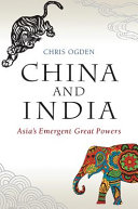 China and India : Asia's emergent great powers /