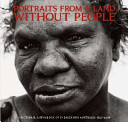 Portraits from a land without people : a pictorial anthology of indigenous Australia 1847-2008 /