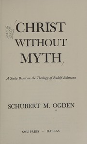 Christ without myth : a study based on the theology of Rudolf Bultmann /