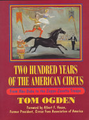 Two hundred years of the American circus : from Aba-Daba to the Zoppe-Zavatta Troupe /