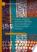 Women, Religion, and Peace-Building  : Gusii and Maasai Women of Faith in Kenya /