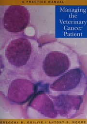 Managing the veterinary cancer patient : a practice manual /
