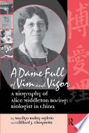 A dame full of vim and vigor : a biography of Alice Middleton Boring, biologist in China /