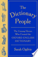 The dictionary people : the unsung heroes who created the Oxford English dictionary /