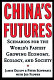 China's futures : scenarios for the world's fastest growing economy, ecology, and society /