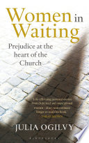 Women in waiting : prejudice at the heart of the church /