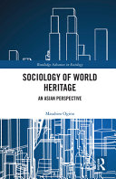 Sociology of world heritage : an Asian perspective /
