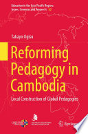 Reforming Pedagogy in Cambodia : Local Construction of Global Pedagogies /