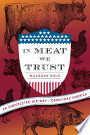 In meat we trust : an unexpected history of carnivore America /
