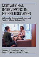 Motivational interviewing in higher education : a primer for academic advisors and student affairs professionals /