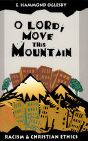 O Lord, move this mountain : racism and Christian ethics /