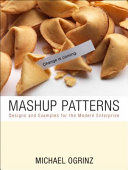 Mashup patterns : designs and examples for the modern enterprise /