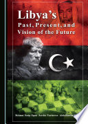 Libya's past, present, and vision of the future /
