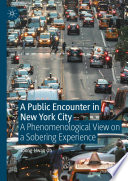 A Public Encounter in New York City : A Phenomenological View on a Sobering Experience /