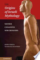The origins of Israeli mythology : neither Canaanites nor crusaders /