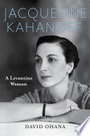 Jacqueline Kahanoff : a Levantine woman /