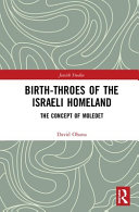 Birth-throes of the Israeli homeland : the concept of moledet /