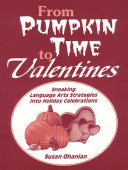 From pumpkin time to valentines : sneaking language arts strategies into holiday celebrations /